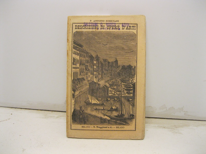 L'Armeria antica del Re Carlo Alberto. Il Museo Campana. Descrizioni di opere di Natura, di arte e di antichità del P. Antonio Bresciani. Volume unico.